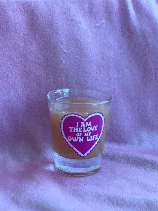 I am the Love of my Own Life Shot Glass
