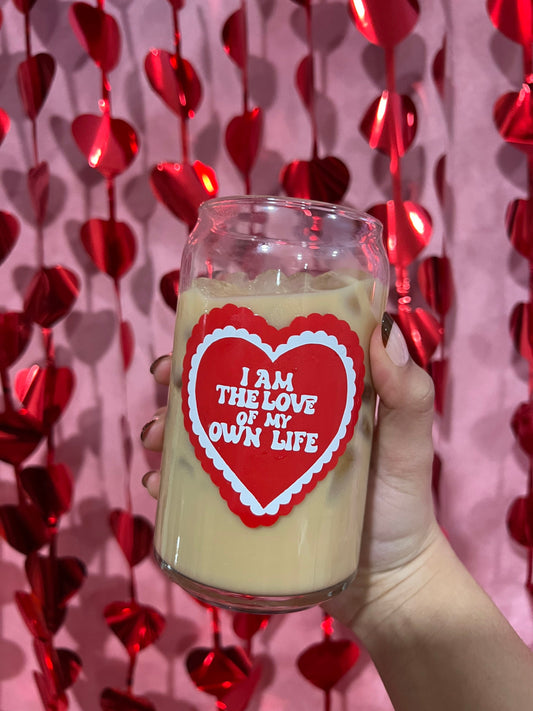 I am the love of my own life coffee glass so